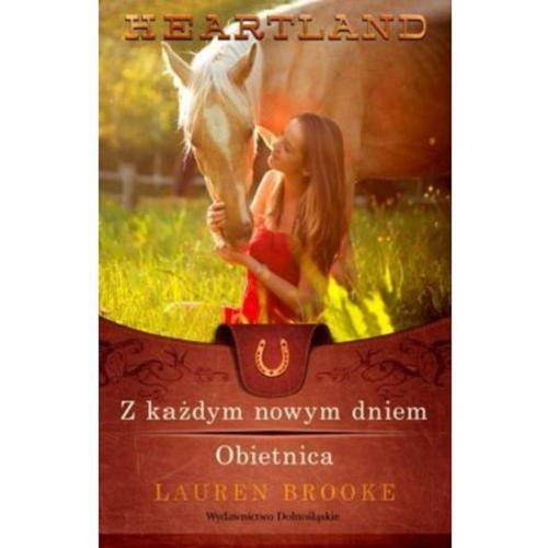 Okładka książki Z każdym nowym dniem ; Obietnica / Lauren Brooke ; przeł. z ang. Donata Olejnik.