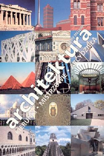 Okładka książki  Architektura : kierunki, mistrzowie, arcydzieła  1
