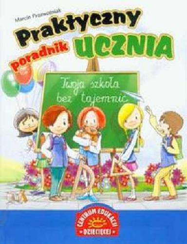 Okładka książki Praktyczny poradnik ucznia / Marcin Przewoźniak ; ilustracje Olga i Janusz Baszczak.