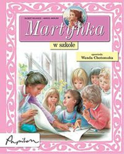 Okładka książki Martynka w szkole / tekst oryg. Gilbert Delahaye ; tekst pol. Wanda Chotomska ; il. Marcel Marlier.