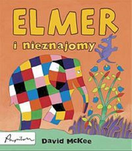 Okładka książki Elmer i nieznajomy / David McKee ; tłumaczenie [z angielskiego Dominika Dominów].