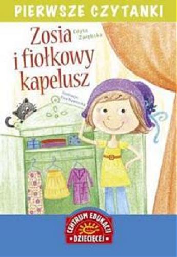 Okładka książki Zosia i fiołkowy kapelusz / Edyta Zarębska ; ilustracje Ewa Nawrocka.