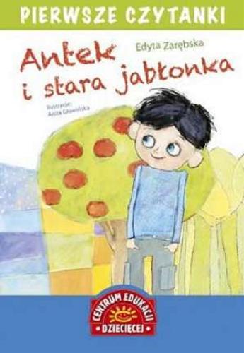 Okładka książki Antek i stara jabłonka / Edyta Zarębska, il. Anita Głowińska