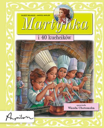 Okładka książki Martynka i 40 kuchcików / tekst oryg. Gilbert Delahaye ; tekst pol. Wanda Chotomska ; il. Marcel Marlier.
