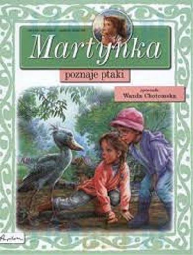 Okładka książki Martynka poznaje ptaki / tekst oryg. Gilbert Delahaye ; tekst pol. Wanda Chotomska ; il. Marcel Marlier.