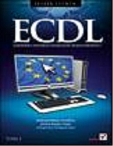 Okładka książki ECDL :  Europejski Certyfikat Umiejętności Komputerowych : przewodnik. T. 1 / Leszek Litwin.