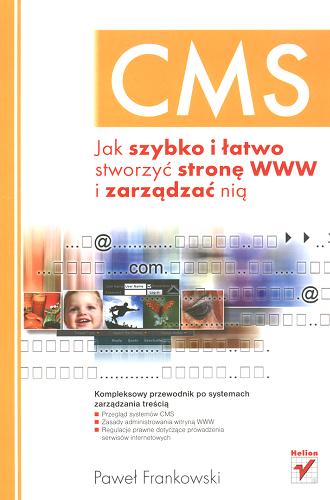 Okładka książki CMS : jak szybko i łatwo stworzyć stronę WWW i zarządzać nią / Paweł Frankowski.