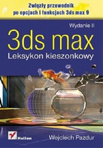 Okładka książki 3ds max :  leksykon kieszonkowy / Wojciech Pazdur.
