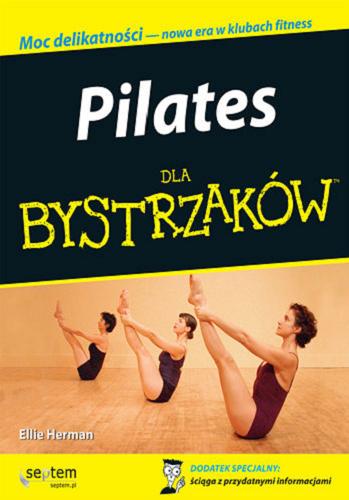 Okładka książki Pilates dla Bystrzaków / Ellie Herman ; tł. Dagmara Gumkowska.