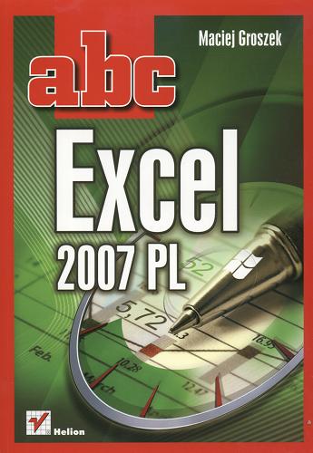 Okładka książki Abc Excel 2007 PL /  Maciej Groszek.