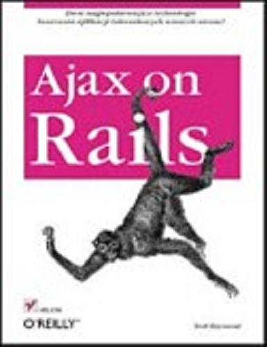 Okładka książki Ajax on Rails / Scott Raymond ; [tł. Adrian Elczewski].