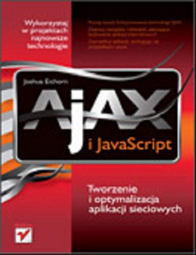 Okładka książki Ajax i JavaScript / Joshua Eichorn ; [tł. Tomasz Walczak].