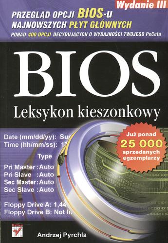 Okładka książki BIOS :  przewodnik : sekrety BIOS-u : wydajny i stabilny komputer / Andrzej Pyrchla, Bartosz Danowski.