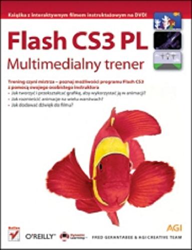 Okładka książki Flash CS3 PL :  multimedialny trener / Fred Gerantabee & AGI Creative Team ; t. Aleksander Lamza.