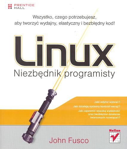 Okładka książki Linux :  niezbednik programisty / John Fusco ; [t. Mikoaj Szczepaniak].
