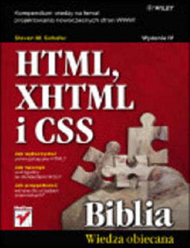 Okładka książki HTML, XHTML i CSS :  biblia / Steven M. Schafer ; [tł.: Piotr Rajca et al.].