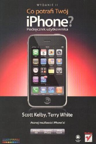 Okładka książki  Co potrafi Twoj iPhone? : podręcznik użytkownika : poznaj możliwości iPhone`a!  1