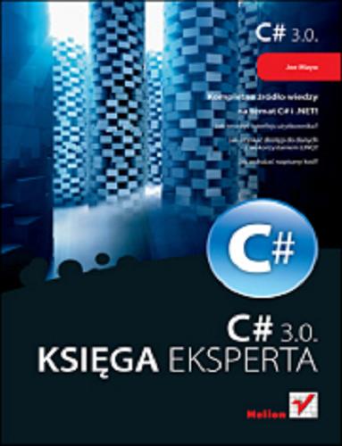Okładka książki C# 3.0 dla .NET 3.5. Księga eksperta/ Joseph Mayo ; [tł. Tomasz Bienkiewicz, Jacek Janusz].