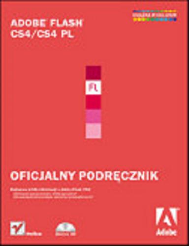 Okładka książki Adobe Flash CS4/CS4 PL :  oficjalny podręcznik : najlepsze źródło informacji o Adobe Photoshop CS4! / [Adobe Creative Team ; tł.: Łukasz Szmidt].