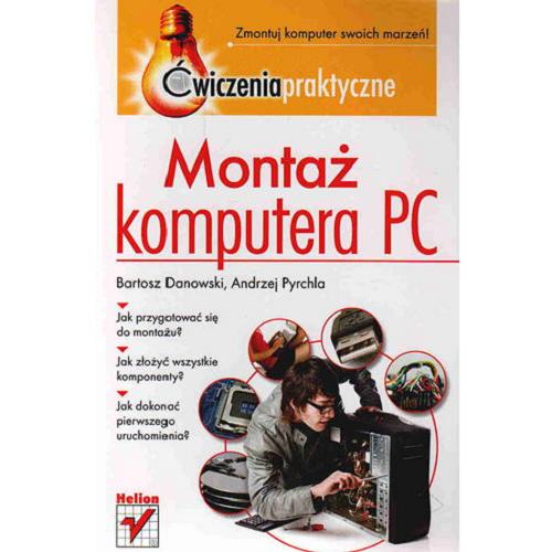 Okładka książki Montaż komputera PC / Bartosz Danowski, Andrzej Pyrchla.