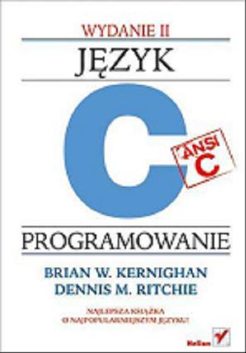 Okładka książki Jezyk ANSI C : programowanie / Brian W. Kernighan, Dennis M. Ritchie ; [t. Pawe Koronkiewicz].