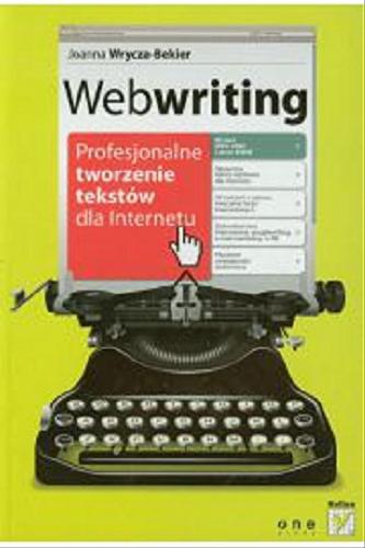 Okładka książki Webwriting : profesjonalne tworzenie tekstów dla internetu / Joanna Wrycza-Bekier.