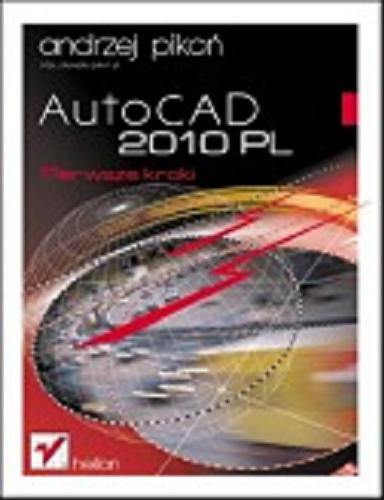 Okładka książki AutoCAD 2010 PL : pierwsze kroki / Andrzej Pikoń.