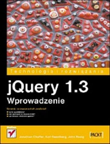 Okładka książki jQuery 1.3. Wprowadzenie/ Jonathan Chaffer, Karl Swedberg, John Resig ; [tł. Anna Trojan].