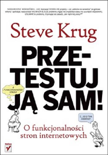 Okładka książki Przetestuj ją sam! Steve Krug o funkcjonalności stron internetowych/ Steve Krug ; [tł. Paweł Koronkiewicz].
