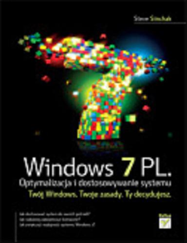 Okładka książki Windows 7 PL. Optymalizacja i dostosowywanie systemu/ Steve Sinchak ; [tł. Leszek Sagalara].