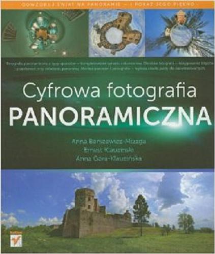 Okładka książki Cyfrowa fotografia panoramiczna / Anna Benicewicz-Miazga, Ernest Klauziński, Anna Góra-Klauzińska.