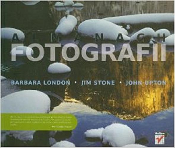 Okładka książki Almanach fotografii / London, Stone, Upton ; [tł. Marcin Machnik].