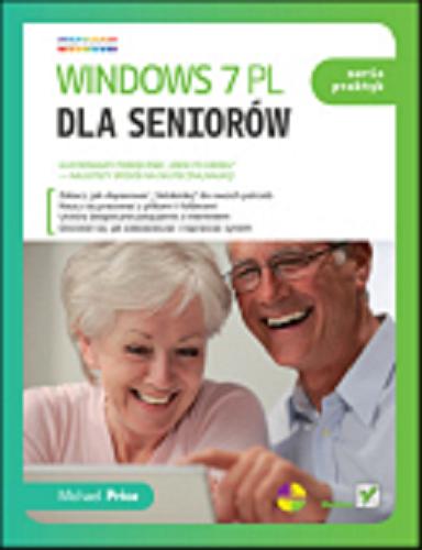 Okładka książki Windows 7 PL dla seniorów. Seria praktyk / Michael Price ; [tłumaczenie Julia Szajkowska].