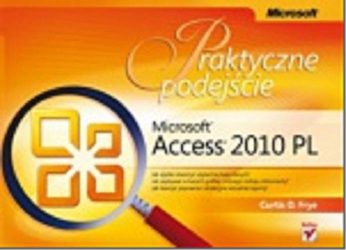 Okładka książki Microsoft Access 2010 PL/ Curtis D. Frye ; [tł.: Paweł Koronkiewicz].