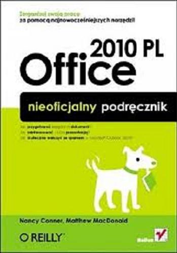 Okładka książki Office 2010 PL/ Nancy Conner, Matthew MacDonald ; [tł.: Grzegorz Kowalczyk, Maria Chaniewska z wykorzystaniem fragmentów książki 