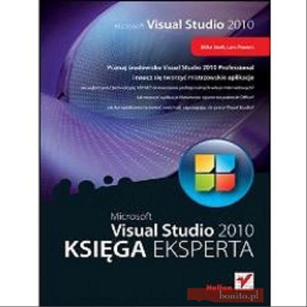 Okładka książki Microsoft Visual Studio 2010 : księga eksperta / Lars Powers; Tł. Tomasz Walczak.