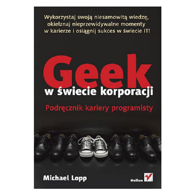 Okładka książki  Geek w świecie korporacji : podręcznik kariery programisty  1