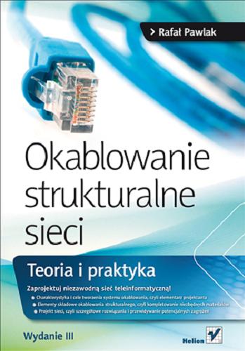 Okładka książki Okablowanie strukturalne sieci : teoria i praktyka / Rafał Pawlak.
