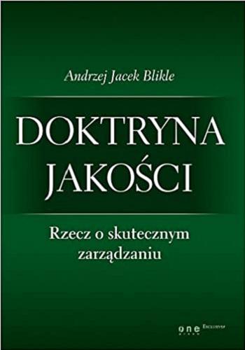 Okładka książki Doktryna jakości : rzecz o skutecznym zarządzaniu / Andrzej Jacek Blikle.