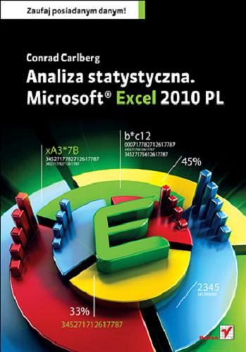 Okładka książki Analiza statystyczna : Microsoft Excel 2010 PL / Conrad Carlberg ; [tł. Maria Chaniewska].
