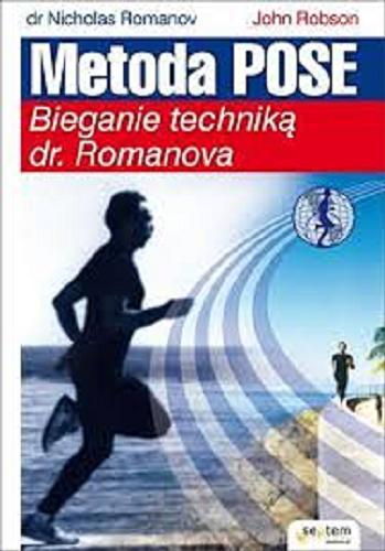 Okładka książki Metoda Pose : bieganie techniką dr. Romanova / Nicholas Romanov, John Robson ; [tłumaczenie Wojciech Białas].