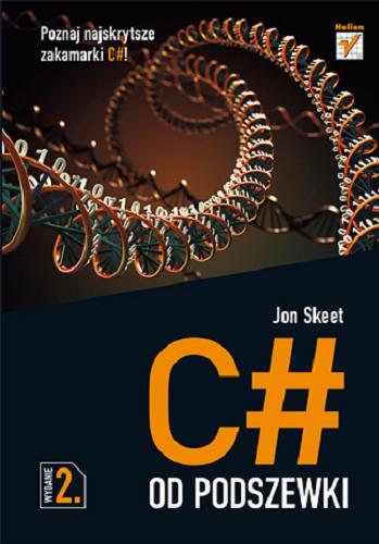 Okładka książki C# : od podszewki / Jon Skeet ; [tł. Janusz Grabis].