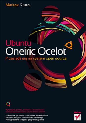 Okładka książki Ubuntu Oneiric Ocelot : przesiądź się na system open source / Mariusz Kraus.
