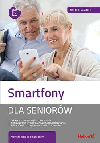 Okładka książki Smartfony dla seniorów / Witold Wrotek.