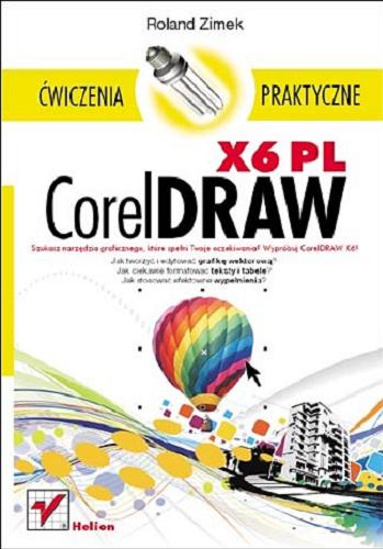 Okładka książki CorelDRAW X6 PL : ćwiczenia praktyczne / Roland Zimek.