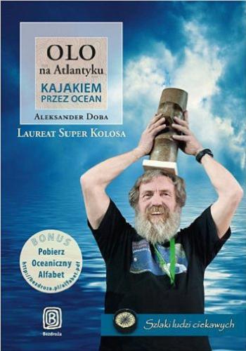 Okładka książki Olo na Atlantyku : kajakiem przez ocean / Aleksander Doba.