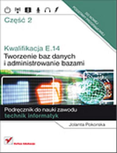 Okładka książki  Kwalifikacja E.14. Tworzenie baz danych i administrowanie bazami : Podręcznik do nauki zawodu technik informatyk  3