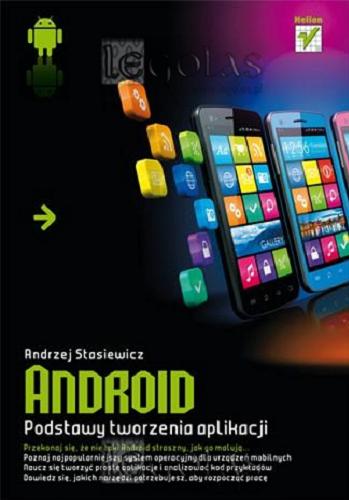 Okładka książki Android : podstawy tworzenia aplikacji / Andrzej Stasiewicz.