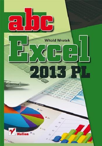 Okładka książki Abc Excel 2013 PL / Witold Wrotek.