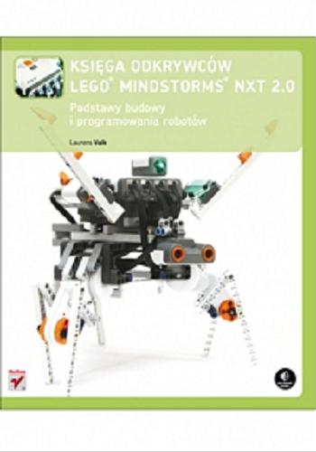 Okładka książki Księga odkrywców LEGO MINDSTORMS NXT 2.0 : podstawy budowy i programowania robotów / Laurens Valk ; [tłumaczenie Ireneusz Jakóbik].